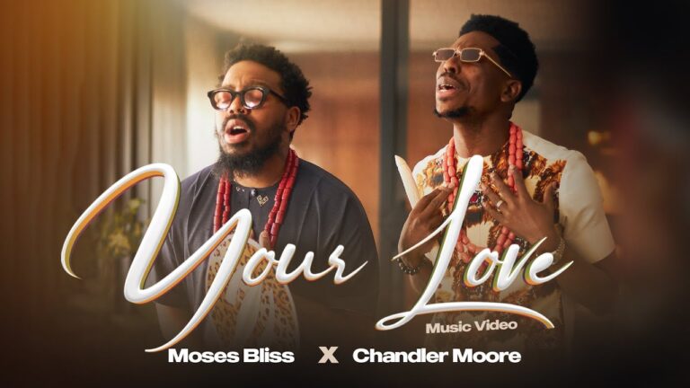 Moses Bliss & Chandler Moore – Your Love