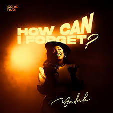 How Can I Forget by Yadah